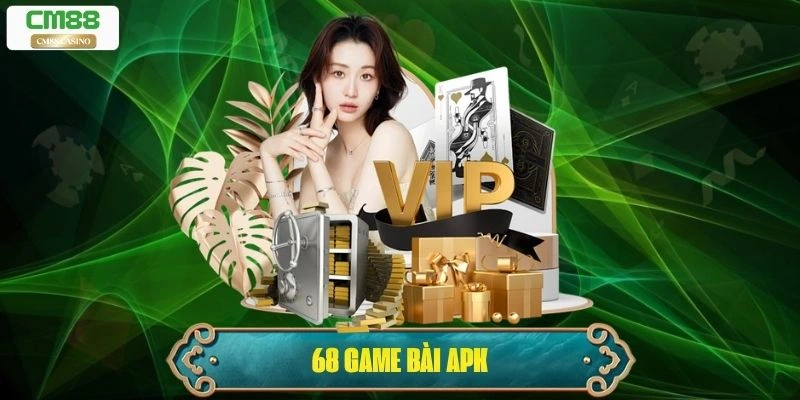 68 Game Bài APK: Trải Nghiệm Giải Trí Trực Tuyến Hấp Dẫn