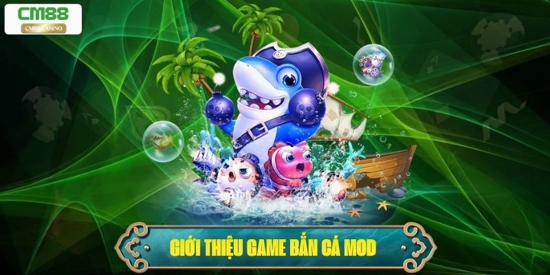 Bắn Cá Mod – Giải Trí Kết Hợp Chiến Thuật Và Kỹ Năng 