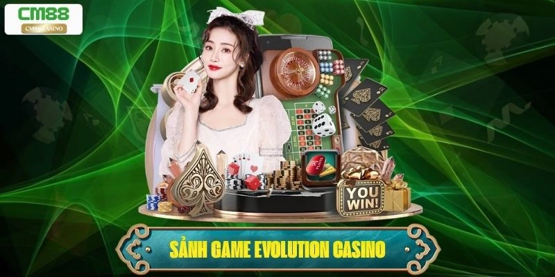 Evolution Casino: Trải Nghiệm Sòng Bài Trực Tuyến Đỉnh Cao