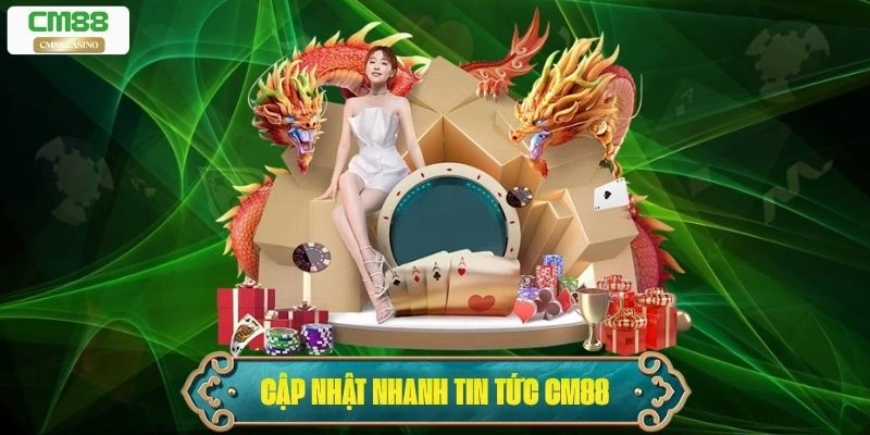 Tin Tức Cm88 - Cập Nhật Nhanh, Chính Xác Và Đầy Đủ Nhất