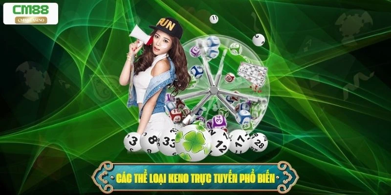 Các thể loại Keno trực tuyến phổ biến hiện nay