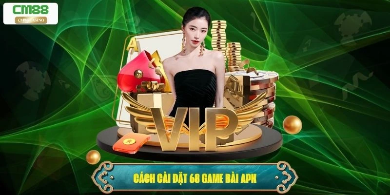 Cách cài đặt 68 game bài apk