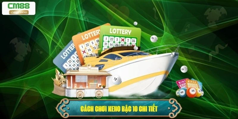 Cách chơi Keno bậc 10 chi tiết cho tân thủ