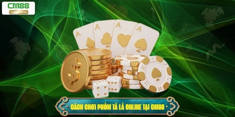 Hướng dẫn cách chơi Phỏm Tá Lả online tại Cm88