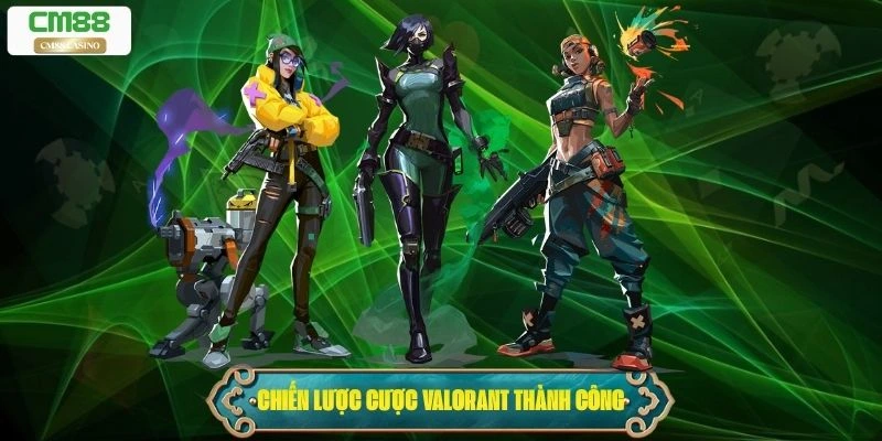 Chiến lược cá cược valorant thành công