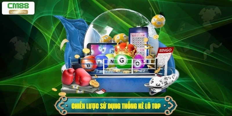 Chiến lược sử dụng thống kê lô top