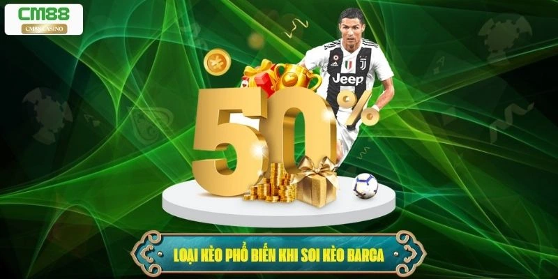 Các loại kèo phổ biến khi soi kèo Barca