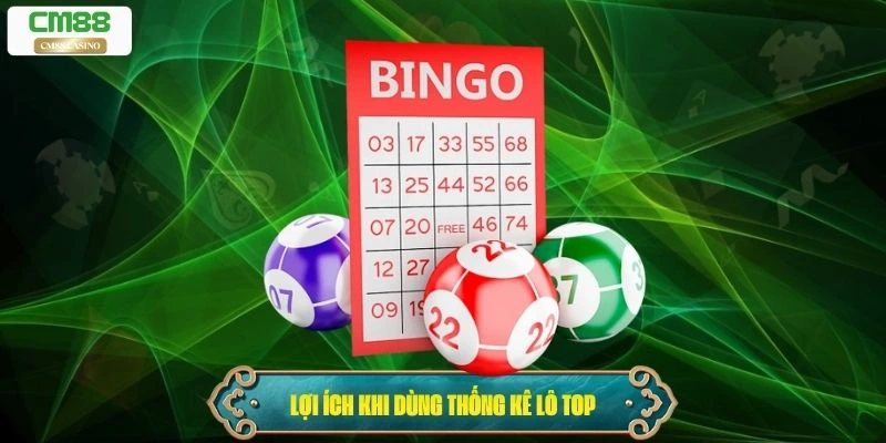 Lợi ích khi dùng phương pháp thống kê lô top