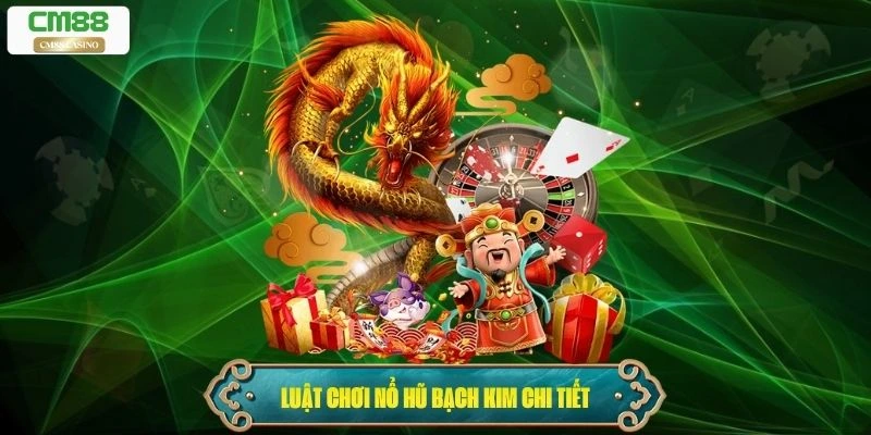 Luật chơi nổ hũ bạch kim chi tiết