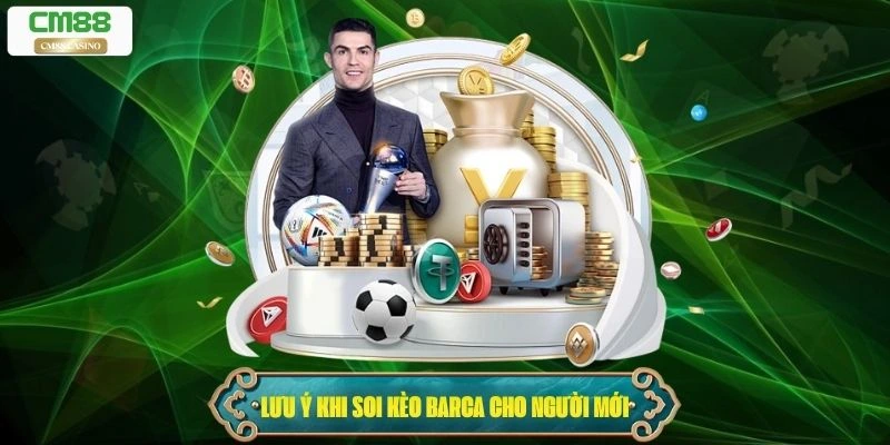 Lưu ý khi soi kèo Barca cho người mới