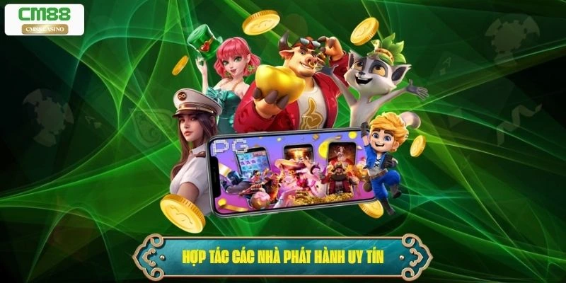 Cm88 hợp tác cùng các nhà phát hành nổ hũ uy tín
