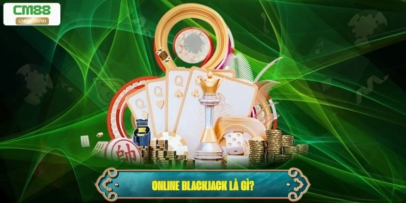 Online Blackjack là gì?