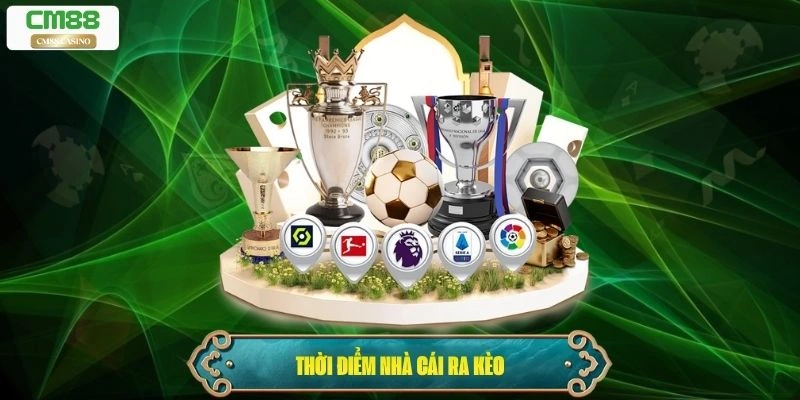 Thời điểm nhà cái ra kèo