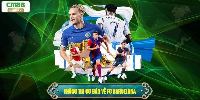 Những thông tin cơ bản và nổi bật về FC Barcelona