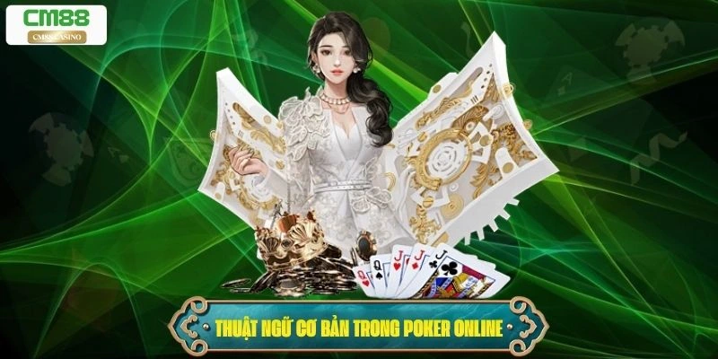 Một số thuật ngữ cơ bản trong Poker Online