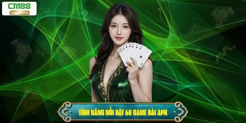 Tính năng nổi bật của 68 game bài apk